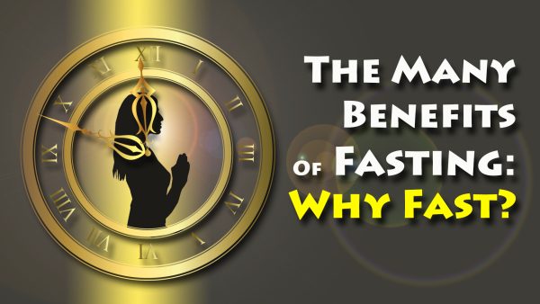 The Many Benefits Of Fasting: Why Fast?