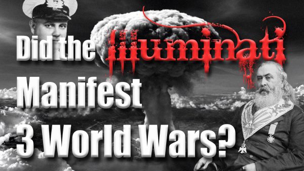Did the Illuminati Manifest Three World Wars?