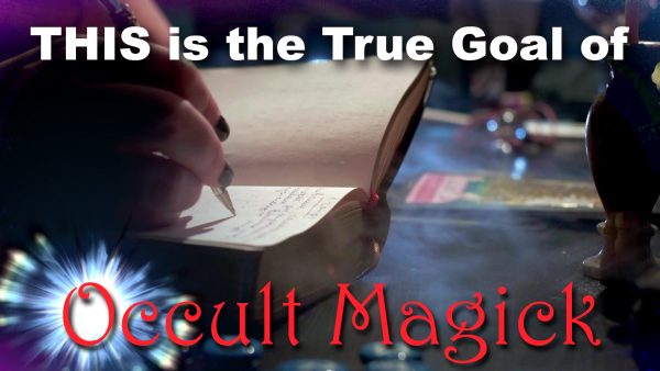 THIS is the True Goal of Occult Magick